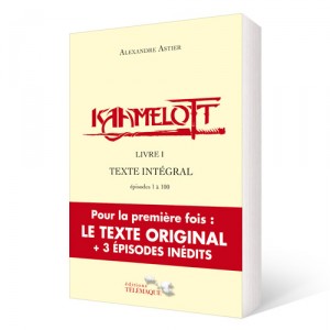 Kaamelott Livre I – Texte intégral – épisodes 1 à 100